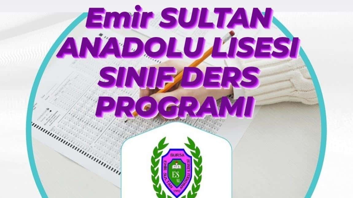 2024-2025 EĞİTİM ÖĞRETİM YILI EMİR SULTAN ANADOLU LİSESİ SINIF DERS PROGRAMLARI 